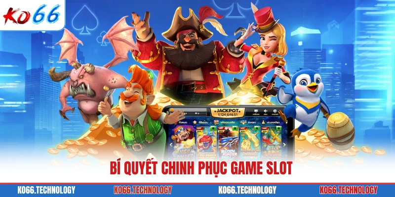 Bí quyết chinh phục game slot