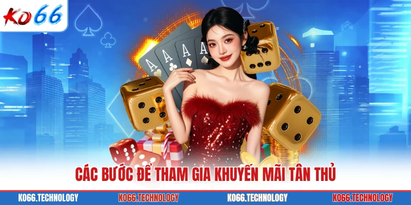Các bước để tham gia khuyến mãi tân thủ