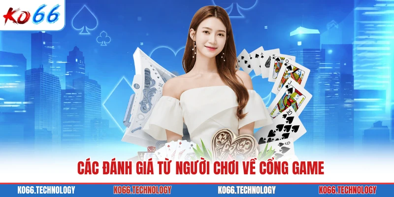 Các đánh giá từ người chơi về cổng game