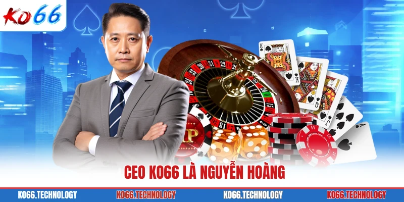 CEO KO66 là Nguyễn Hoàng