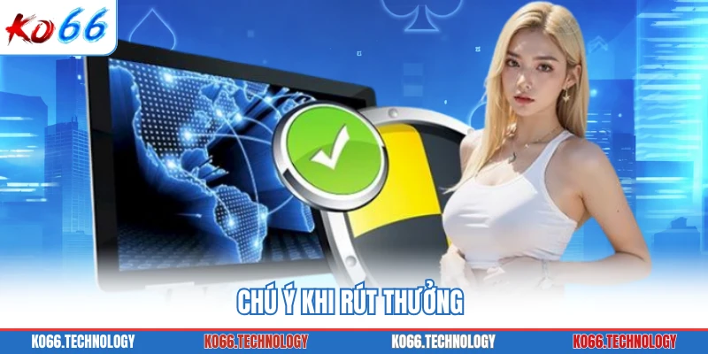 Chú ý khi rút thưởng