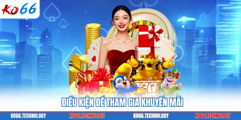 Điều kiện để tham gia khuyến mãi