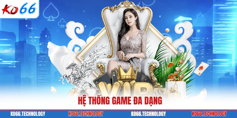 Hệ thống game đa dạng