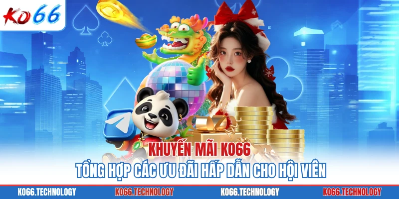 Khuyến Mãi KO66 - Tổng Hợp Các Ưu Đãi Hấp Dẫn Cho Hội Viên
