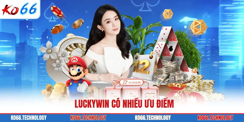LUCKYWIN có nhiều ưu điểm