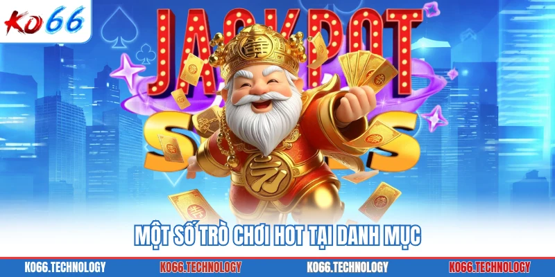 Một số trò chơi hot tại danh mục