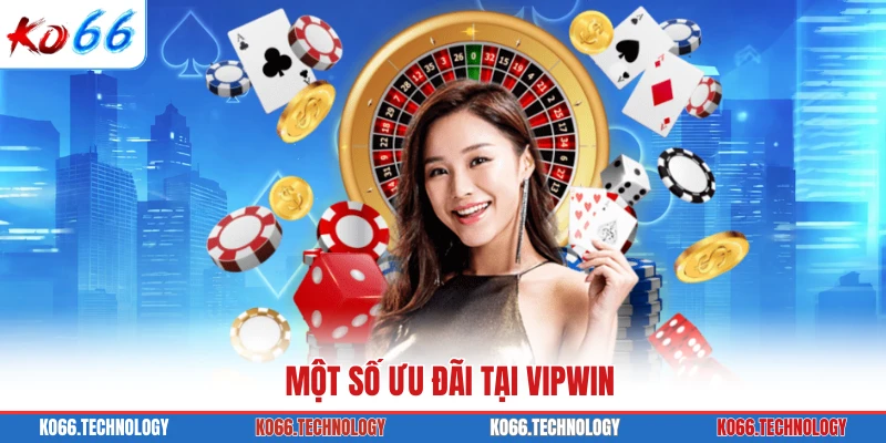 Một số ưu đãi tại VIPWIN