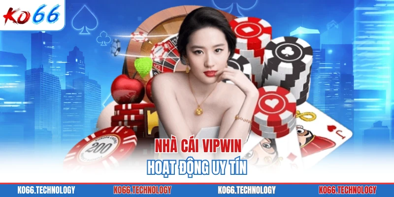 Nhà cái VIPWIN hoạt động uy tín