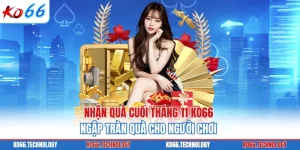Nhận Quà Cuối Tháng 11 KO66 - Ngập Tràn Quà Cho Người Chơi