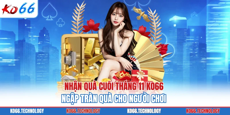 Nhận Quà Cuối Tháng 11 KO66 - Ngập Tràn Quà Cho Người Chơi