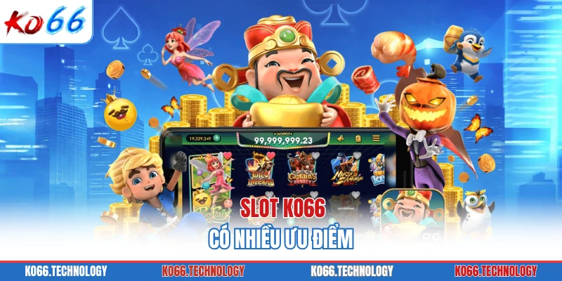 Slot KO66 có nhiều ưu điểm