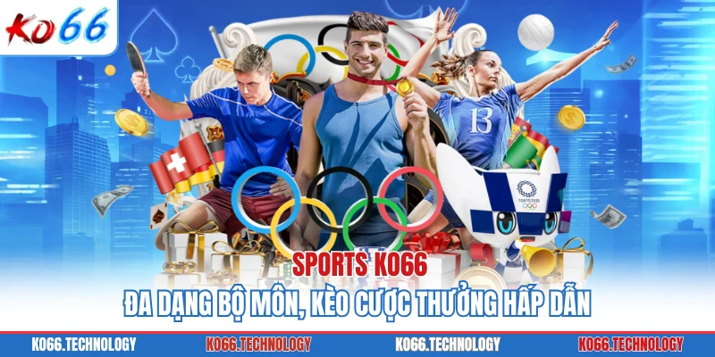 Sports KO66 - Đa Dạng Bộ Môn, Kèo Cược Thưởng Hấp Dẫn