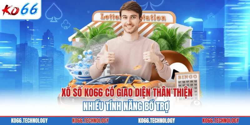 Xổ số KO66 có giao diện thân thiện, nhiều tính năng bổ trợ